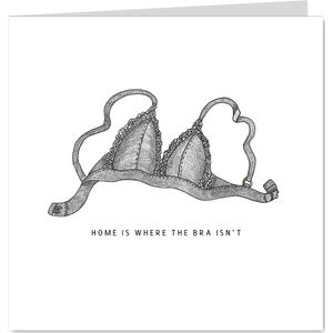 Home is where the bra isn't felicitatie kaart bralette