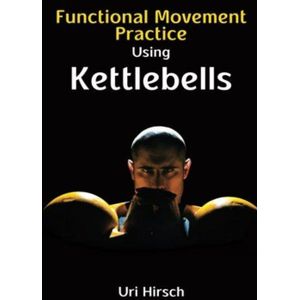 Functional Movement Practice using Kettlebells -  kettlebell oefeningen