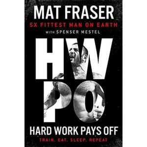 Hard Work Pays Off: transform Your Body and Mind with CrossFit’s Five-Time Fittest Man on Eart