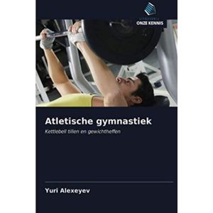 Atletische gymnastiek: Kettlebell tillen en gewichtheffen