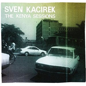 Sven Karicek - The Kenya Sessions