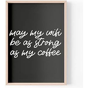 Grappig citaat afdrukken | Home Prints | Moge mijn wifi zo sterk zijn als mijn koffie | Office Quote Wall Art | A4 A3 A5 * FRAME NIET INBEGREPEN* - PBH130