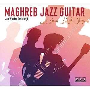 Jan Wouter Oostenrijk - Maghreb Jazz Guitar