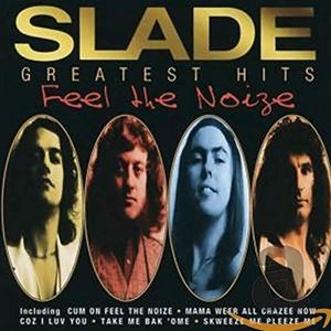 Slade - Greatest Hits/Feel The Noi