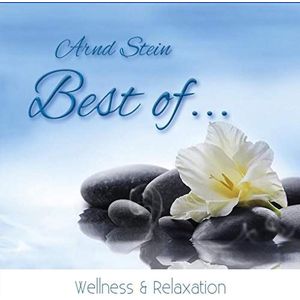 Best of Wellness & Relaxation: Musik zum Entspannen und Wohlfühlen