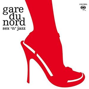 Gare Du Nord - Sex 'N' Jazz
