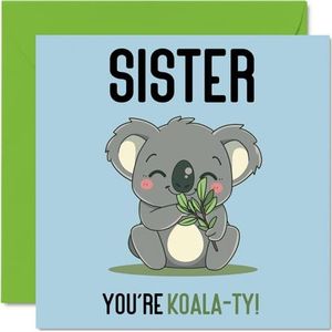Verjaardagskaarten voor zus - Koala-Ty - Grappige gelukkige verjaardagskaart voor zus van broer, broer of zus, verjaardagscadeaus, 145 mm x 145 mm grap wenskaarten voor vrouwen haar