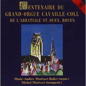 Morisset-Balier, M. / Morisset, M - 100 Jahre Cavaille-Coll-Orgel In St