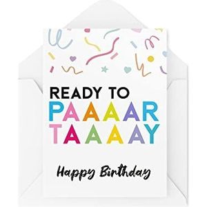 Grappige verjaardagskaarten | Ready to Paaartaaay Card | Voor haar hem viering Nieuwigheid Party Tiener Vriend collega Leuke Banter Fun Dwaly | CBH670