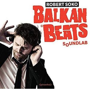Robert Soko - Balkan Beats Soundlab