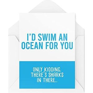 Grappige kaarten | I'd Swim An Ocean For You Card | Voor hem haar haaien grap banter paar verjaardag Valentijnsdag vriend vriendin | CBH603