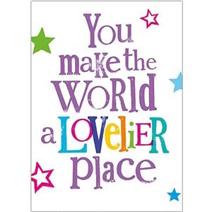 Je maakt van de wereld een mooiere plek, verjaardagskaart, kaart voor iemand die de wereld een mooie plek maakt