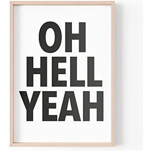 Grappig citaat afdrukken | Home Prints | Oh Hell Ja | Esthetische Wall Art Silly Quotes Slogan Positief | A4 A3 A5 * FRAME NIET INBEGREPEN* - PBH146