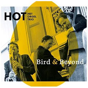 Hot Het Orgel Trio - Bird & Beyond
