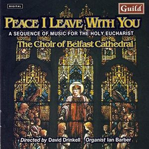 Drinkell/Choir Of Belfast Cathedral - Peace I Leave With You