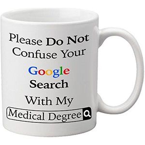 'Please Don't Confuse Your Google Search with My Medical Degree' 325 ml grappige koffie thee mok