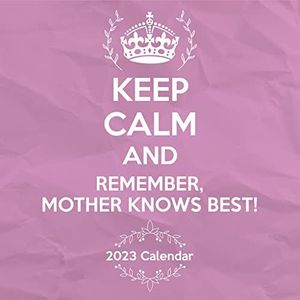 Keep Calm & Carry On, Mum Knows Best Square Wall Calendar 2023