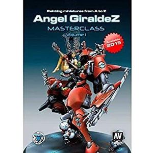PAINTING MINIATURES FROM A TO Z ANGEL GIRALDEZ MASTERCLASS VOLUME 1