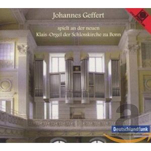 Johannes Geffert - Klais-Orgel Der Schlosskirche Zu Bo