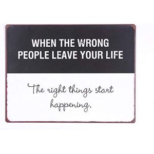 La Finesse Decoratieve Hangende Beschilderde Metalen Muur Plaque/Teken, When The Wrong People Leave Your Life.