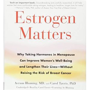 Estrogen Matters: Why Taking Hormones in Menopause Can Improve Women's Well-Being and Lengthen Their Lives -- Without Raising the Risk o: Why Taking ... -- Without Raising the Risk of Breast Cancer