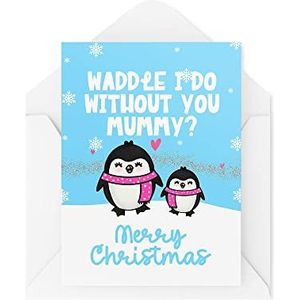 Grappige Nieuwigheid Kerstkaarten | Waddle I Do Without You?! | Mummie Dochter Kerstcadeau Kerstfeest | Geklets Grappig | CBH1388