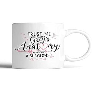 Trust Me I Watch Grey's Anatomy I'm Basically A Surgeon Keramische koffiemok geschenken voor haar koffieliefhebber geschenken mok