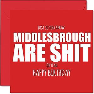 Rude Football Verjaardagskaart voor Middlesbrough Fans - Are Sh*t - Grappige Gelukkige Verjaardagskaart voor Zoon Vader Broer Oom Collega Vriend Neef, 145mm x 145mm Banter Footy Footie Bday