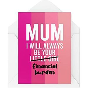 Grappige moederkaarten | Ik zal altijd je financiële lastkaart zijn | Voor haar moeder dochter grap Moederdag mama verjaardagscadeau grap cadeau | CBH599