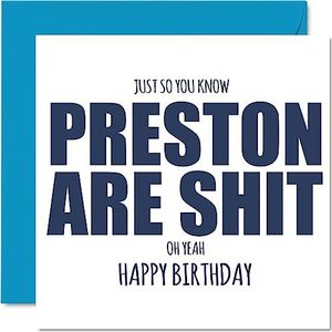 Rude Football Verjaardagskaart voor Preston Fans - Are Sh*t - Grappige Gelukkige Verjaardagskaart voor Zoon Vader Broer Oom Collega Vriend Neef, 145mm x 145mm Banter Footy Footie Bday Wenskaarten