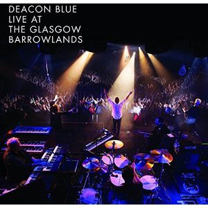 Deacon Blue - Live At The Glasgow Barrowlands