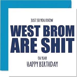 Rude Football Verjaardagskaart voor West Brom-fans - Are Sh*t - Grappige Gelukkige Verjaardagskaart voor Zoon Vader Broer Oom Collega Vriend Neef, 145mm x 145mm Banter Footy Footie Bday Wenskaarten