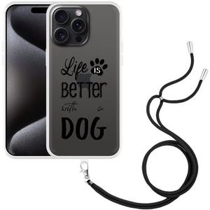 Hoesje met koord geschikt voor iPhone 15 Pro Max Life Is Better With a Dog Zwart