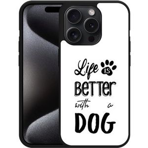 Hardcase Hoesje geschikt voor iPhone 15 Pro Life Is Better With a Dog Zwart