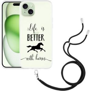 Hoesje met koord geschikt voor iPhone 15 Plus Life is Better with Horses
