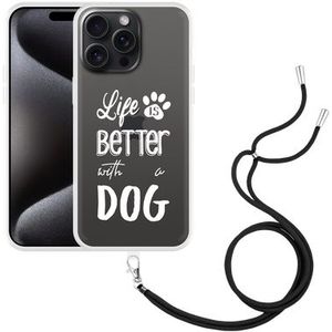 Hoesje met koord geschikt voor iPhone 15 Pro Max Life Is Better With a Dog Wit