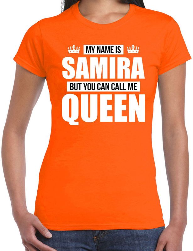 Naam My name is Samira but you can call me Queen shirt oranje cadeau shirt dames