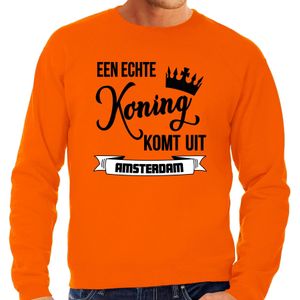 Oranje Koningsdag sweater - echte Koning komt uit Amsterdam - heren