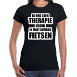 Cadeau t-shirt fietsen zwart dames - Geen therapie nodig ik moet gewoon fietsen - Hobby shirts