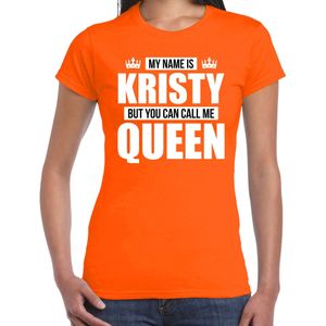 Naam My name is Kristy but you can call me Queen shirt oranje cadeau shirt dames