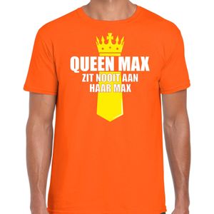Oranje Queen Max zit nooit aan haar max shirt met kroontje - Koningsdag t-shirt voor heren