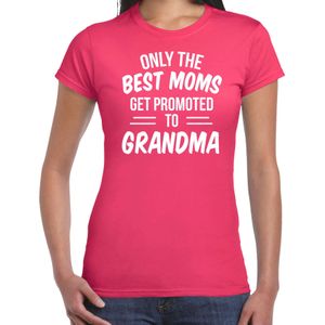 Only the best moms get promoted to grandma t-shirt fuchsia roze voor dames - Cadeau aankondiging zwangerschap oma/ aanstaande oma
