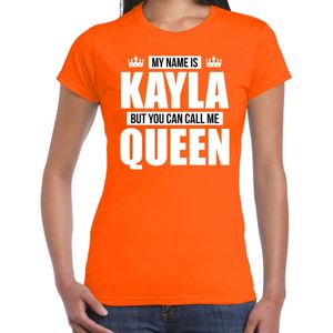 Naam My name is Kayla but you can call me Queen shirt oranje cadeau shirt dames