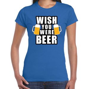 Wish you were BEER fun shirt blauw voor dames drank thema