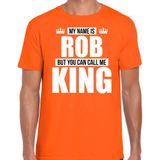 Naam My name is Rob but you can call me King shirt oranje cadeau shirt