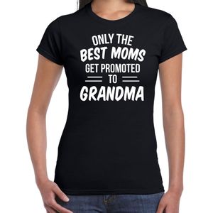 Only the best moms get promoted to grandma t-shirt zwart voor dames - Cadeau aankondiging zwangerschap oma/ aanstaande oma