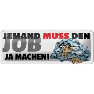 Blechschild Spruch 27x10cm Jemand muss den Job ja machen Dekoration