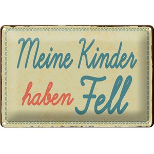 Blechschild Spruch 20x30 cm Meine Kinder haben Fell Schild