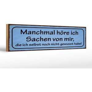 Holzschild Spruch 46x10 cm Manchmal h&#246;re ich Sachen von mir Schild
