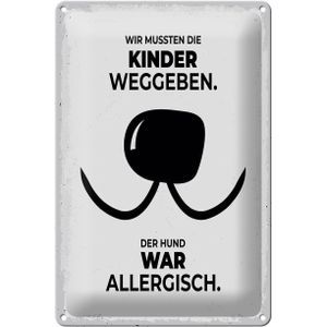 Blechschild Spruch Hund Wir mussten Kinder weggeben 20x30cm